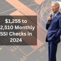 $1,255 to $2,510 Monthly SSI Checks in 2024 – Know Eligibility & Payment Dates