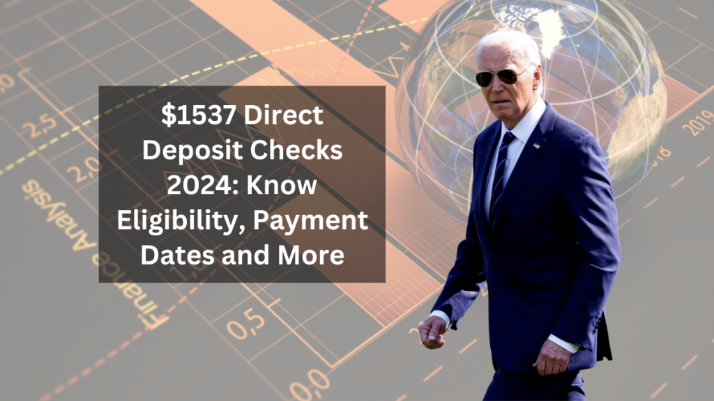 $1537 Direct Deposit Checks 2024: Know Eligibility, Payment Dates and More