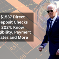 $1537 Direct Deposit Checks 2024: Know Eligibility, Payment Dates and More