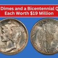 2 Rare Dimes and a Bicentennial Quarter Each Worth $19 Million