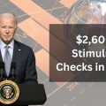 $2,600 Stimulus Checks in 2024: Who Qualifies and When Are They Issued?