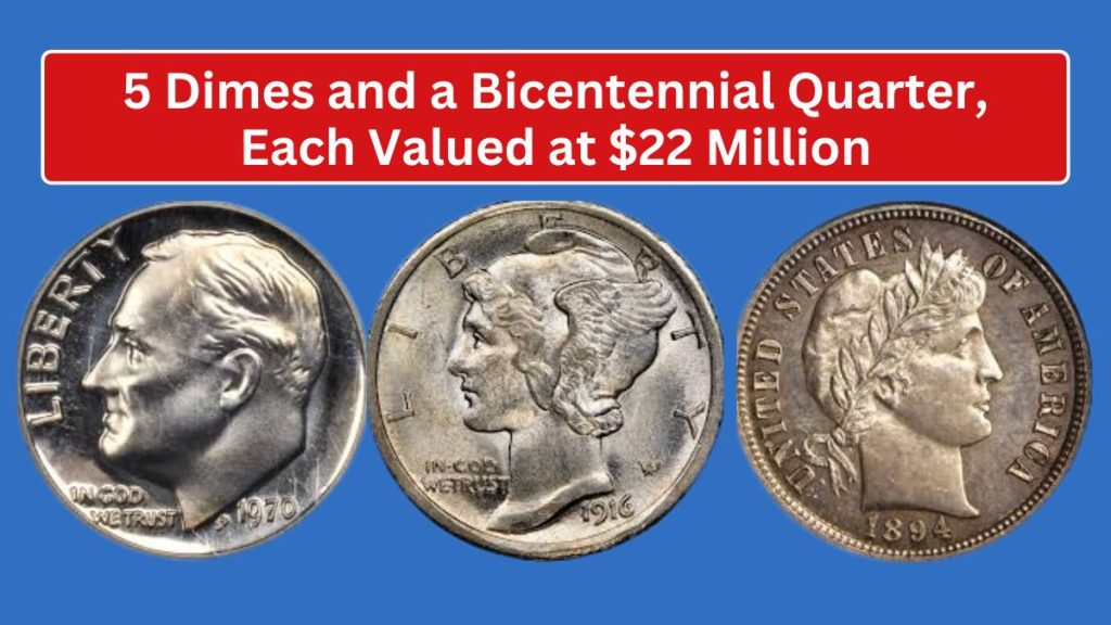 5 Dimes and a Bicentennial Quarter, Each Valued at $22 Million