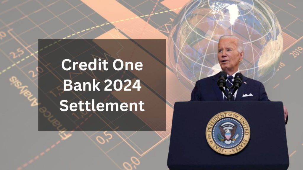 Credit One Bank 2024 Settlement: Details on Class Action Lawsuit Payments, Eligibility, and Required Forms