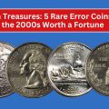 Hidden Treasures: 5 Rare Error Coins from the 2000s Worth a Fortune