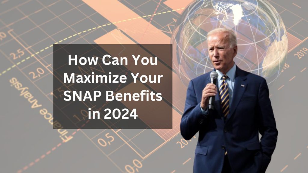 How Can You Maximize Your SNAP Benefits in 2024 – Know Eligibility Update & Payment Amount