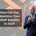 How Can You Maximize Your SNAP Benefits in 2024 – Know Eligibility Update & Payment Amount