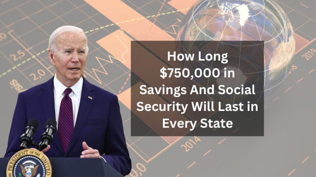 How Long $750,000 in Savings And Social Security Will Last in Every State