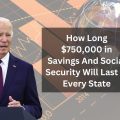 How Long $750,000 in Savings And Social Security Will Last in Every State