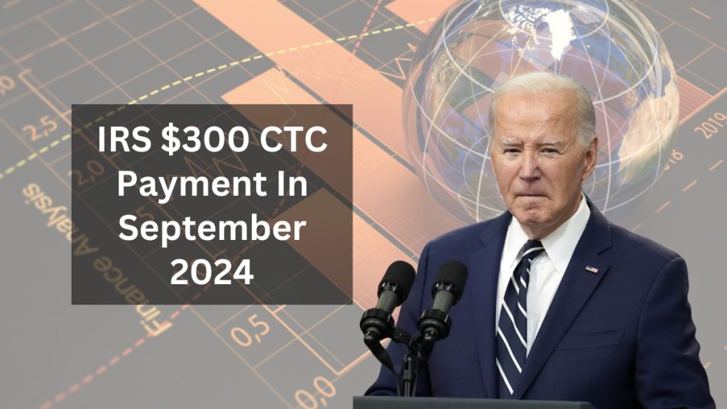 IRS $300 CTC Payment In September 2024: Eligibility and Dates