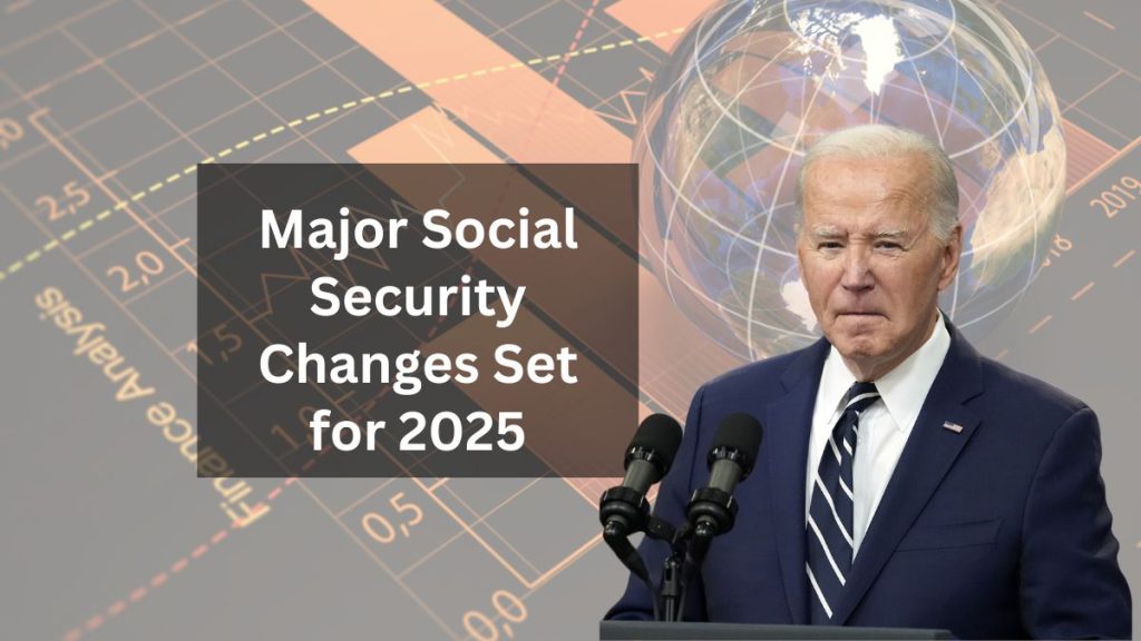 Major Social Security Changes Set for 2025 That Will Affect Retirees