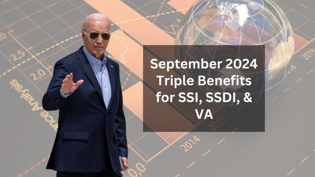 September 2024 Triple Benefits for SSI, SSDI, & VA: Find Out Who Is Eligible