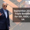 September 2024 Triple Benefits for SSI, SSDI, & VA: Find Out Who Is Eligible