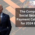 The Complete Social Security Payment Calendar for 2024 End