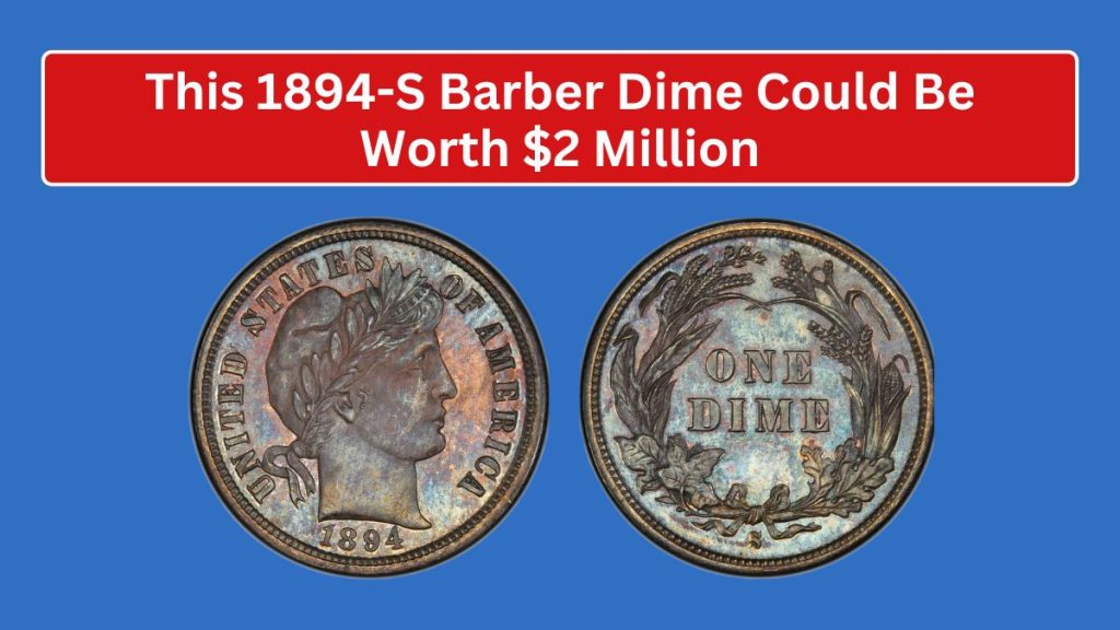 This 1894-S Barber Dime Could Be Worth $2 Million