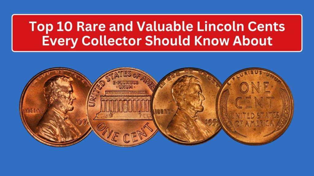 Top 10 Rare and Valuable Lincoln Cents Every Collector Should Know About