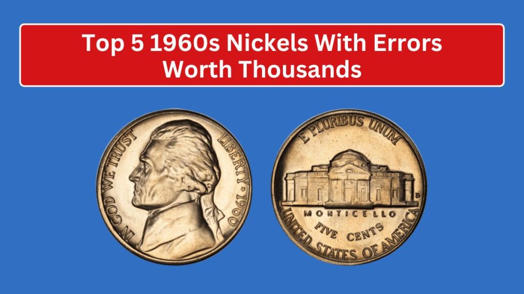 Top 5 1960s Nickels With Errors Worth Thousands