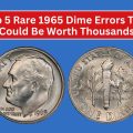 Top 5 Rare 1965 Dime Errors That Could Be Worth Thousands