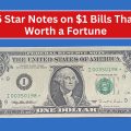 Top 5 Star Notes on $1 Bills That Are Worth a Fortune