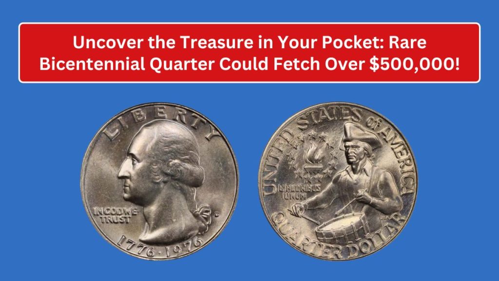 Uncover the Treasure in Your Pocket: Rare Bicentennial Quarter Could Fetch Over $500,000!