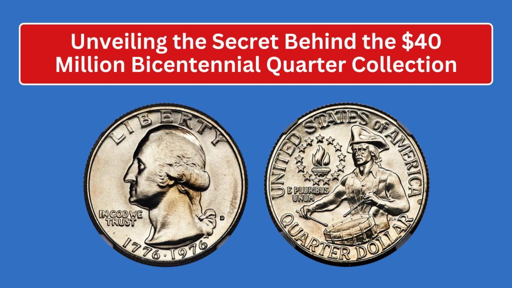 Unveiling the Secret Behind the $40 Million Bicentennial Quarter Collection