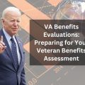 VA Benefits Evaluations: A Guide to Preparing for Your Veteran Benefits Assessment