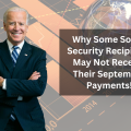 Why Some Social Security Recipients May Not Receive Their September Payments!